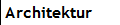 Architektur