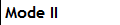 Mode II